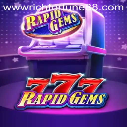 Exploring RapidGems777: The Game of Rich Fortune